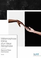 Couverture du livre « Métamorphose intime d'un vieux xénophobe » de Raymond Pierre Communod aux éditions Nombre 7