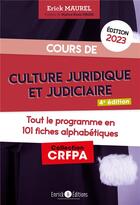 Couverture du livre « Cours de culture juridique et judiciaire : tout le programme en 100 fiches alphabétiques (édition 2023) » de Erick Maurel aux éditions Enrick B.