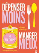 Couverture du livre « Dépensez moins pour manger mieux, la méthode » de Mélanie - Le Cul De Poule aux éditions La Plage