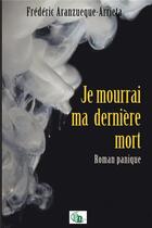 Couverture du livre « Je mourrai ma dernière mort » de Frederic Aranzueque-Arrieta aux éditions Douro