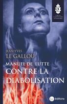 Couverture du livre « Manuel de lutte contre la diabolisation » de Jean-Yves Le Gallou aux éditions La Nouvelle Librairie