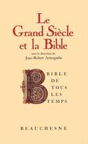 Couverture du livre « Le grand siecle et la bible » de Armogathej-Robert aux éditions Beauchesne