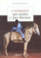 Couverture du livre « L'Afrique par monts et par chevaux » de Jean-Louis Gouraud aux éditions Belin Equitation
