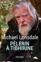 Couverture du livre « Pèlerin à Tibhirine » de Michael Lonsdale aux éditions Salvator