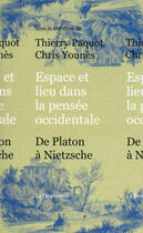 Couverture du livre « Espace et lieu dans la pensée occidentale ; de Platon à Nietzsche » de Thierry Paquot et Chris Younes aux éditions La Decouverte