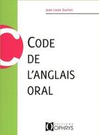 Couverture du livre « Code de l'anglais oral » de Duchet aux éditions Ophrys