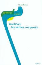 Couverture du livre « Simplifions les verbes composes » de Claude Riviere aux éditions Ophrys