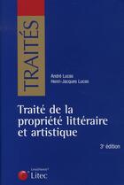 Couverture du livre « Traité de la propriété littéraire et artistique » de Andre Lucas et Henri-Jacques Lucas aux éditions Lexisnexis