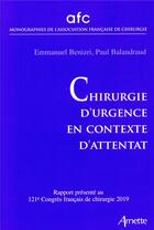 Couverture du livre « Chirurgie d'urgence en contexte d'attentat » de Emmanuel Benizri et Paul Balandraud aux éditions Arnette