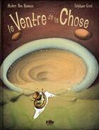 Couverture du livre « Le ventre de la chose » de Hubert Ben Kemoun et Stephane Girel aux éditions Vilo