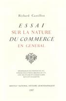 Couverture du livre « Essai sur la nature du commerce en général : Réimpression de l'édition de 1952, fondée sur le texte original de 1755, avec des études et commentaires revus et augmentés » de Richard Cantillon aux éditions Ined