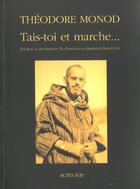 Couverture du livre « Tais-toi et marche ! » de Monod Théodore aux éditions Actes Sud