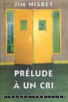 Couverture du livre « Prélude à un cri » de Jim Nisbet aux éditions Rivages
