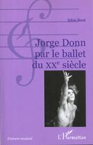 Couverture du livre « Jorge donn par le ballet du xxe siecle » de Sylvie Barat aux éditions L'harmattan