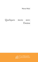 Couverture du livre « Quelques mois avec emma » de Mona Molo aux éditions Le Manuscrit