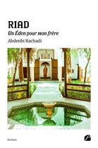 Couverture du livre « RIAD : un Éden pour mon frère » de Abdenbi Rachadi aux éditions Editions Du Panthéon