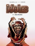 Couverture du livre « Idoles Tome 3 ; délivrance » de Mathieu Gabella et Emen aux éditions Delcourt