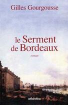 Couverture du livre « Le serment de Bordeaux » de Gilles Gourgousse aux éditions Atlantica