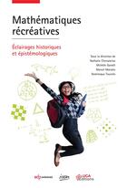 Couverture du livre « Mathématiques récréatives ; éclairages historiques et épistémologiques » de Michele Gandit et Dominique Tournes et Marcel Morales et Nathalie Chevalarias aux éditions Edp Sciences