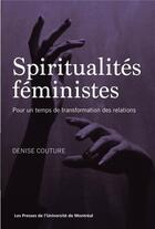 Couverture du livre « Spiritualites feministes - pour un temps de transformation des relations » de Couture Denise aux éditions Pu De Montreal
