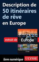 Couverture du livre « Description de 50 itinéraires de rêve en Europe » de  aux éditions Ulysse