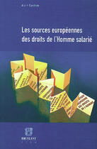 Couverture du livre « Les sources européennes des droits de l'homme salarié » de Alain Carillon aux éditions Bruylant