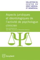 Couverture du livre « Droit et déontologie de la profession de psychologue clinicien » de Genevieve Schamps et Jean-Marc Hausman aux éditions Bruylant