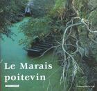 Couverture du livre « Marais poitevin ; de niort a l'ocean par la venise verte » de Thierry Guinhut aux éditions Renaissance Du Livre