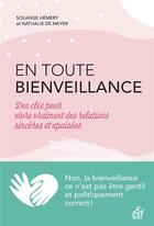 Couverture du livre « En toute bienveillance : des clés pour vivre vraiment des relations sincères et apaisées » de Solange Hemery et Nathalie De Meyer aux éditions Esf Prisma