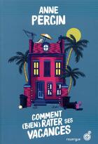 Couverture du livre « Comment (bien) rater ses vacances » de Anne Percin aux éditions Rouergue