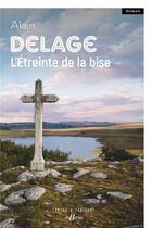 Couverture du livre « L'étreinte de la bise » de Alain Delage aux éditions De Boree