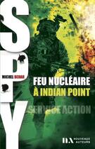 Couverture du livre « Spy Tome 3 : feu nucléaire à Indian Point » de Michel Behar aux éditions Les Nouveaux Auteurs