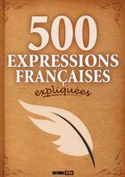 Couverture du livre « 500 expressions françaises expliquées » de  aux éditions Editions Esi