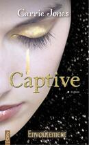 Couverture du livre « Envoûtement t.2 ; captive » de Carrie Jones aux éditions City Editions