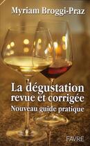Couverture du livre « Nouveau guide de la dégustation des vins » de Myriam Broggi-Ppraz aux éditions Favre