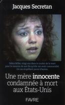 Couverture du livre « Une mère innocente condamnée à mort aux Etats-Unis » de Jacques Secretan aux éditions Favre