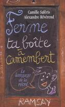 Couverture du livre « Ferme ta boite a camembert » de Camille Saferis aux éditions Ramsay