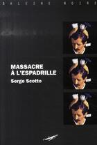 Couverture du livre « Massacre à l'espadrille » de Serge Scotto aux éditions Baleine