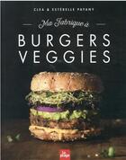 Couverture du livre « Ma fabrique à burgers veggies » de Clea et Esterelle Payani aux éditions La Plage