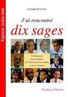 Couverture du livre « J'ai rencontré dix sages ; témoignage des présidents de l'Université des Antilles et de la Guyane » de Plantin Corinne aux éditions Ibis Rouge Editions