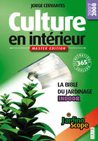 Couverture du livre « Culture en intérieur, la bible du jardinage indoor ; jardinoscope (édition 2007/2008) » de Jorge Cervantes aux éditions Mama