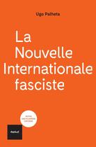 Couverture du livre « La nouvelle internationale fasciste » de Ugo Palheta aux éditions Textuel