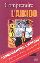 Couverture du livre « Comprendre L'Aikido » de Olivier Gaurin aux éditions Budo