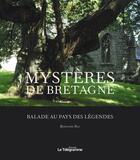 Couverture du livre « Mystères de Bretagne ; balades au pays des légendes » de Bernard Rio aux éditions Le Telegramme Editions