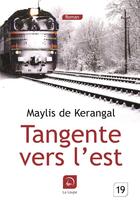 Couverture du livre « Tangente vers l'Est » de Maylis De Kerangal aux éditions Editions De La Loupe