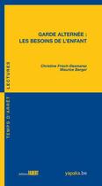 Couverture du livre « Garde alternée : les besoins de l'enfant » de Maurice Berger et Christine Frisch-Desmarez aux éditions Fabert