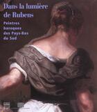 Couverture du livre « Dans La Lumiere De Rubens ; Peintres Baroques Des Pays-Bas Du Sud » de Patrick Ramade aux éditions Somogy