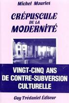 Couverture du livre « Le crepuscule de la modernite » de Michel Mourlet aux éditions Guy Trédaniel