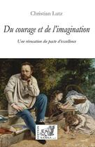 Couverture du livre « Du courage et de l'imagination : une révocation du pacte d'excellence » de Christian Lutz aux éditions Samsa