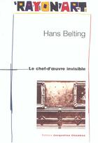 Couverture du livre « Le chef-d'oeuvre invisible » de Hans Belting aux éditions Jacqueline Chambon